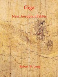 Cover image for Giga: New Aesopian Fables for the 21st Century