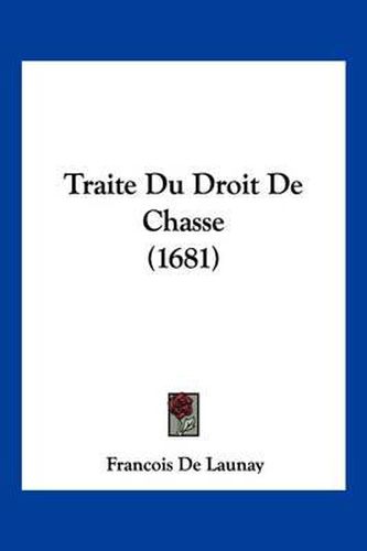 Traite Du Droit de Chasse (1681)