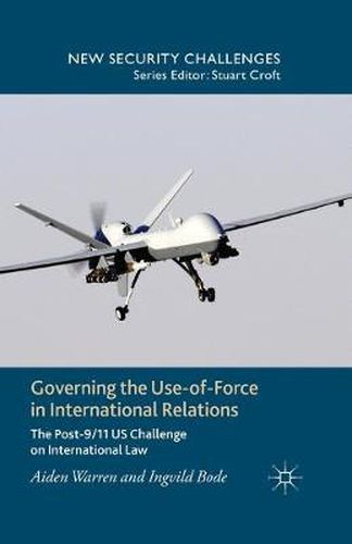 Cover image for Governing the Use-of-Force in International Relations: The Post 9/11 US Challenge on International Law