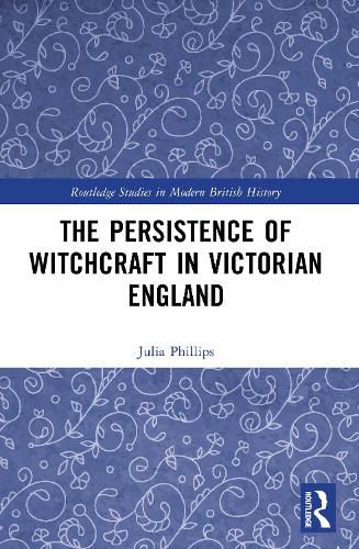 Cover image for The Persistence of Witchcraft in Victorian England
