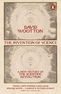 Cover image for The Invention of Science: A New History of the Scientific Revolution