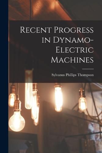 Cover image for Recent Progress in Dynamo-Electric Machines