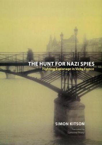 Cover image for The Hunt for Nazi Spies: Fighting Espionage in Vichy France