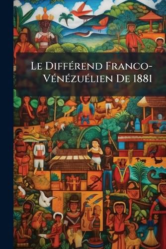 Cover image for Le Diffrend Franco-Vnzulien de 1881