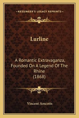 Cover image for Lurline: A Romantic Extravaganza, Founded on a Legend of the Rhine (1868)