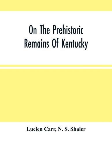 Cover image for On The Prehistoric Remains Of Kentucky