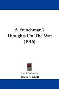 Cover image for A Frenchman's Thoughts on the War (1916)