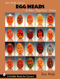 Cover image for Tom Wolfe Carves Egg Heads and Other  Eggcellent  Things