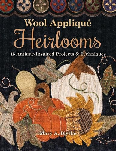 Cover image for Wool Applique Heirlooms: 15 Antique-Inspired Projects & Techniques