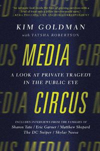 Cover image for Media Circus: A Look at Private Tragedy in the Public Eye