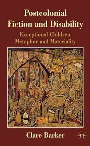 Cover image for Postcolonial Fiction and Disability: Exceptional Children, Metaphor and Materiality