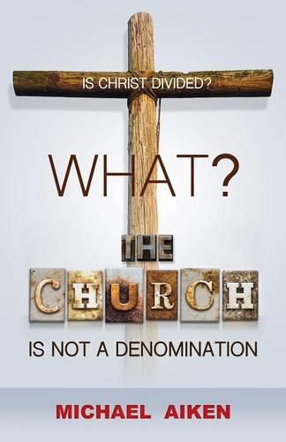 What? the Church Is Not a Denomination