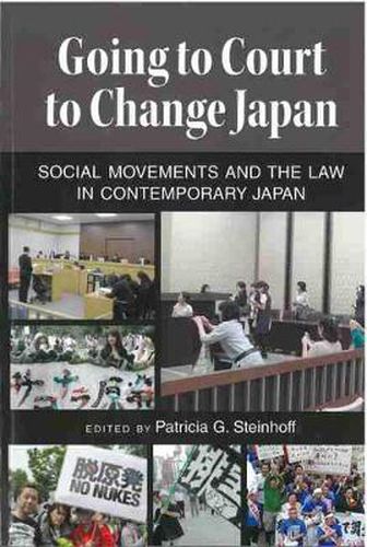 Cover image for Going to Court to Change Japan: Social Movements and the Law in Contemporary Japan