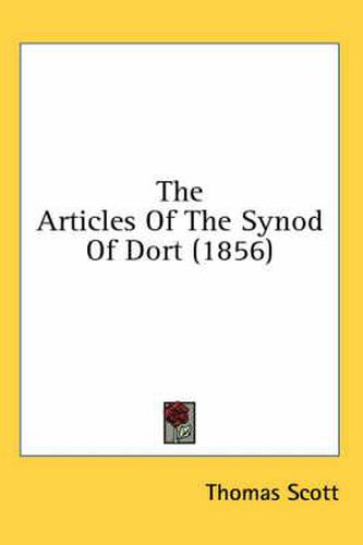 Cover image for The Articles of the Synod of Dort (1856)
