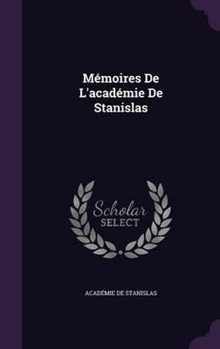 Memoires de L'Academie de Stanislas