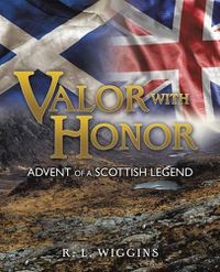 Cover image for Valor with Honor: Advent of a Scottish Legend