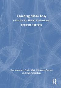 Cover image for Teaching Made Easy: A Manual for Health Professionals