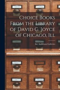 Cover image for Choice Books From the Library of David G. Joyce of Chicago, Ill