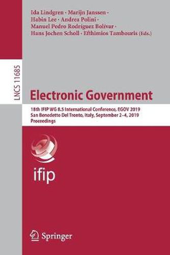 Electronic Government: 18th IFIP WG 8.5 International Conference, EGOV 2019, San Benedetto Del Tronto, Italy, September 2-4, 2019, Proceedings