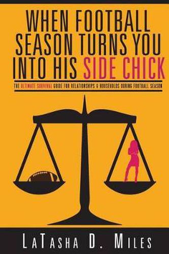 Cover image for When Football Season Turns You Into His Side Chick: The Ultimate Survival Guide for Relationships & Households During Football Season (Referee Back Cover)