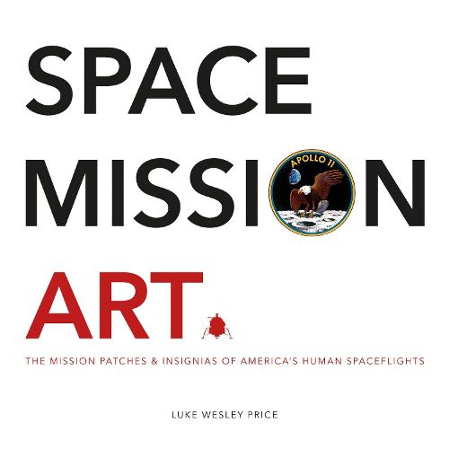 Cover image for Space Mission Art: The Mission Patches & Insignias of America's Human Spaceflights