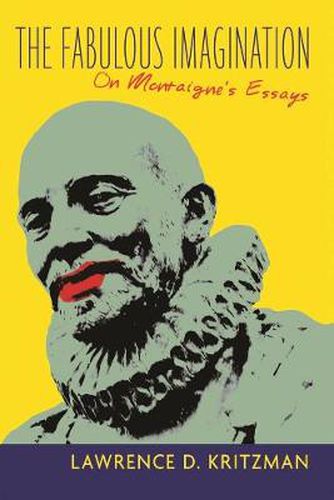 Cover image for The Fabulous Imagination: On Montaigne's Essays