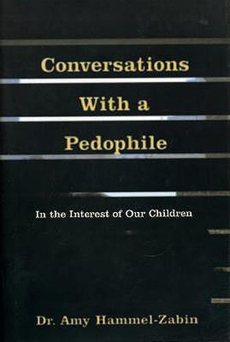 Cover image for Conversations with a Pedophile: In the Interest of Our Children