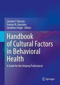 Cover image for Handbook of Cultural Factors in Behavioral Health: A Guide for the Helping Professional