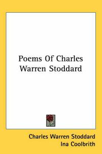 Cover image for Poems of Charles Warren Stoddard