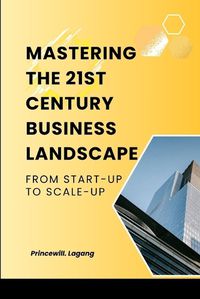 Cover image for Mastering the 21st Century Business Landscape