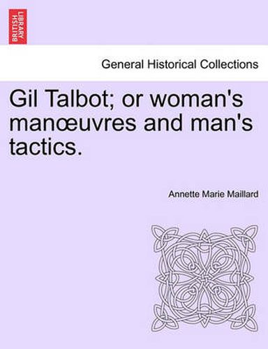 Cover image for Gil Talbot; Or Woman's Man Uvres and Man's Tactics.