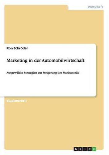 Cover image for Marketing in der Automobilwirtschaft: Ausgewahlte Strategien zur Steigerung des Marktanteils