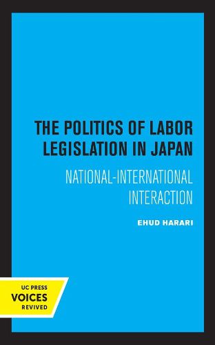 Cover image for The Politics of Labor Legislation in Japan: National-International Interaction