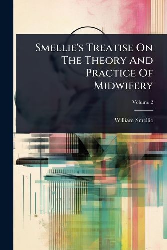Cover image for Smellie's Treatise On The Theory And Practice Of Midwifery