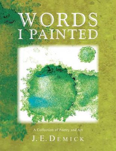 Cover image for Words I Painted: A Collection of Poetry and Art