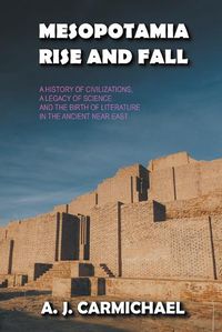 Cover image for Mesopotamia, Rise and Fall