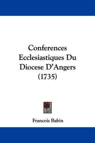 Conferences Ecclesiastiques Du Diocese D'Angers (1735)