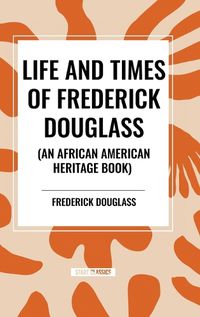 Cover image for Life and Times of Frederick Douglass (an African American Heritage Book)