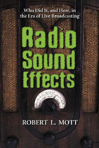 Cover image for Radio Sound Effects: Who Did it, and How, in the Era of Live Broadcasting