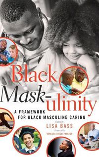 Cover image for Black Mask-ulinity: A Framework for Black Masculine Caring