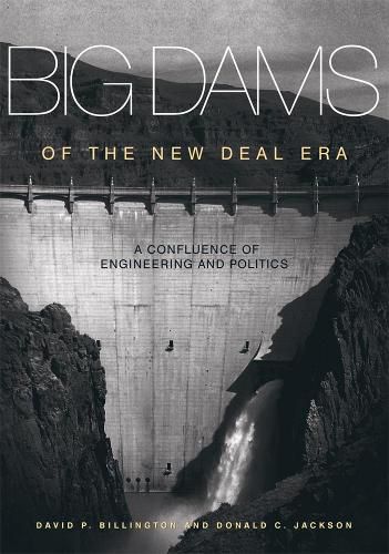 Cover image for Big Dams of the New Deal Era: A Confluence of Engineering and Politics