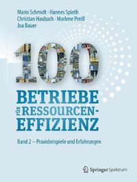 Cover image for 100 Betriebe Fur Ressourceneffizienz: Band 2 - Praxisbeispiele Und Erfolgsfaktoren