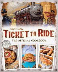 Cover image for Ticket to Ride The Official Cookbook