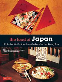 Cover image for The Food of Japan: 96 Authentic Recipes from the Land of the Rising Sun