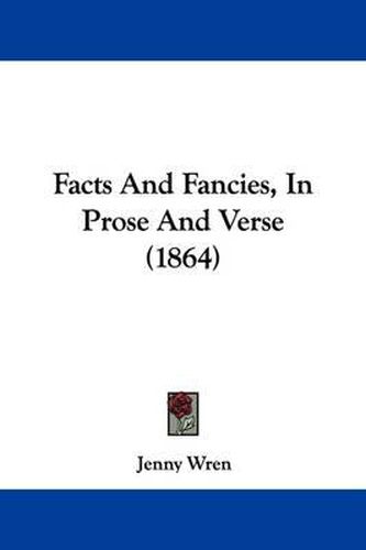 Cover image for Facts And Fancies, In Prose And Verse (1864)