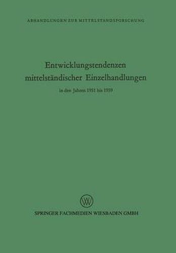 Cover image for Entwicklungstendenzen Mittelstandischer Einzelhandlungen in Den Jahren 1951 Bis 1959