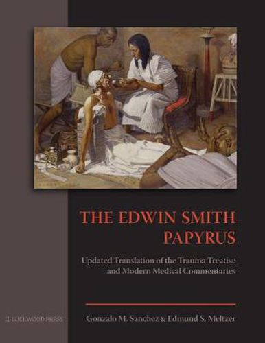 Cover image for The Edwin Smith Papyrus: Updated Translation of the Trauma Treatise and Modern Medical Commentaries