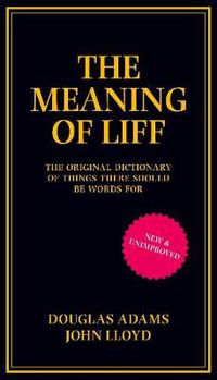 Cover image for The Meaning of Liff: The Original Dictionary Of Things There Should Be Words For