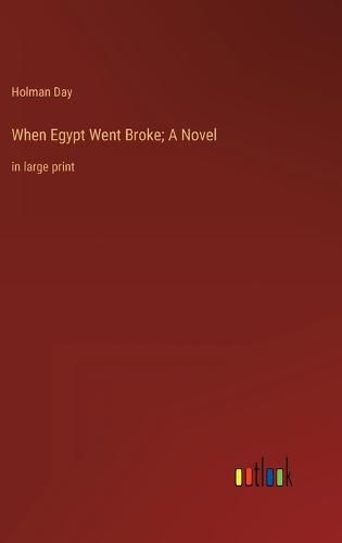 When Egypt Went Broke; A Novel