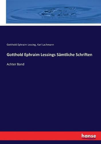 Gotthold Ephraim Lessings Samtliche Schriften: Achter Band